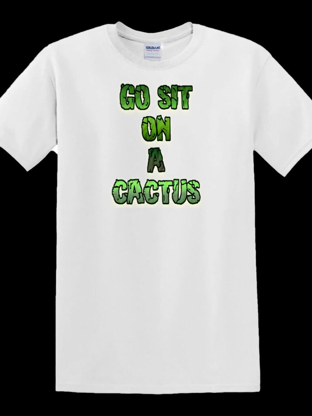 Go Sit On A Cactus - T-Shirt